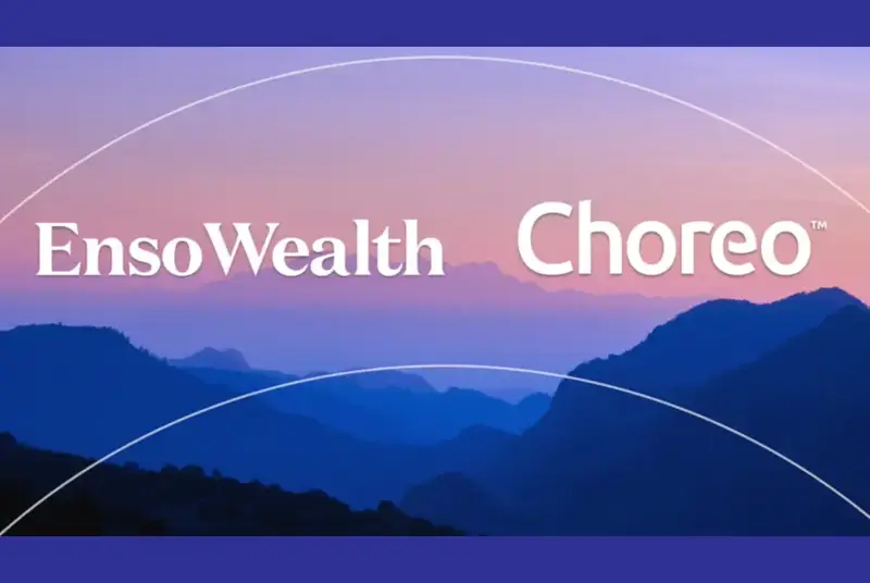 Choreo Completes Acquisition of Enso Wealth Management